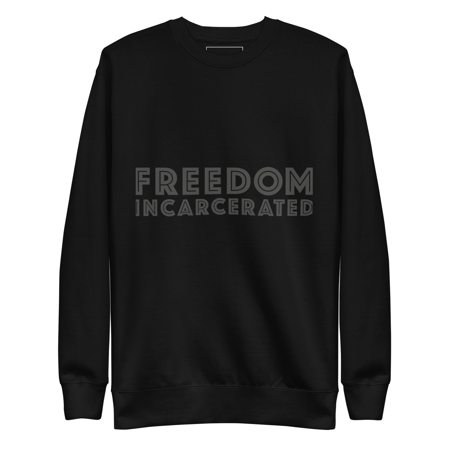 Freedom incarcerated Premium Sweatshirt